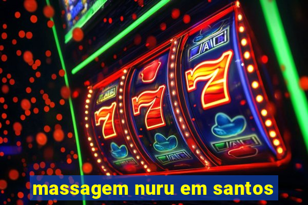 massagem nuru em santos